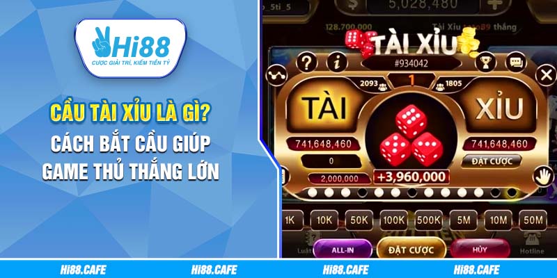 Cầu Tài Xỉu Là Gì? Cách Bắt Cầu Giúp Cược Thủ Thắng Lớn