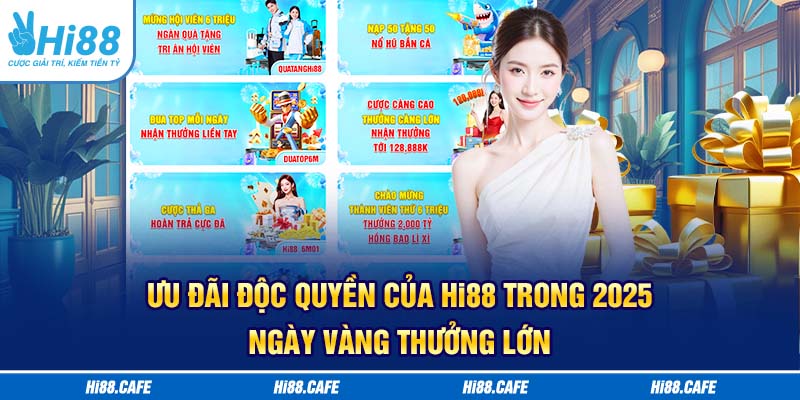 Ưu đãi độc quyền của Hi88 trong 2025 -  ngày vàng thưởng lớn