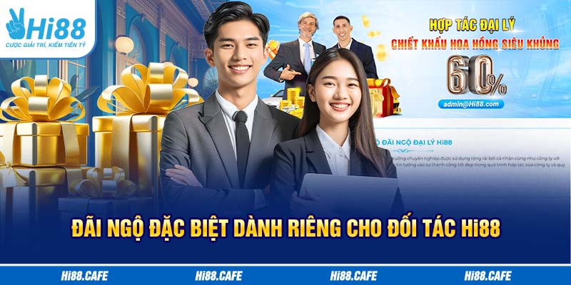 Đãi ngộ đặc biệt dành riêng cho đối tác Hi88