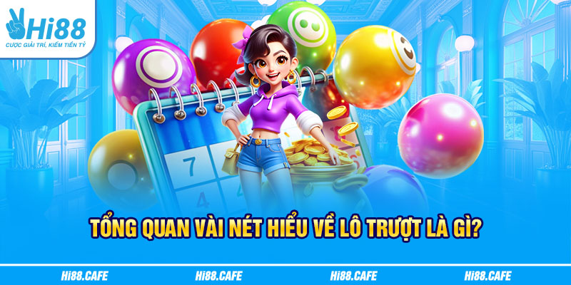 Tổng quan vài nét hiểu về lô trượt là gì?