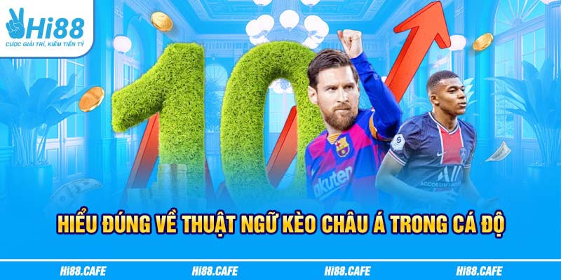 Hiểu đúng về thuật ngữ kèo châu Á trong cá độ