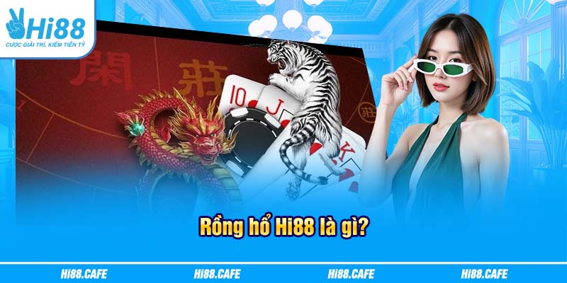 Rồng hổ Hi88 là gì?