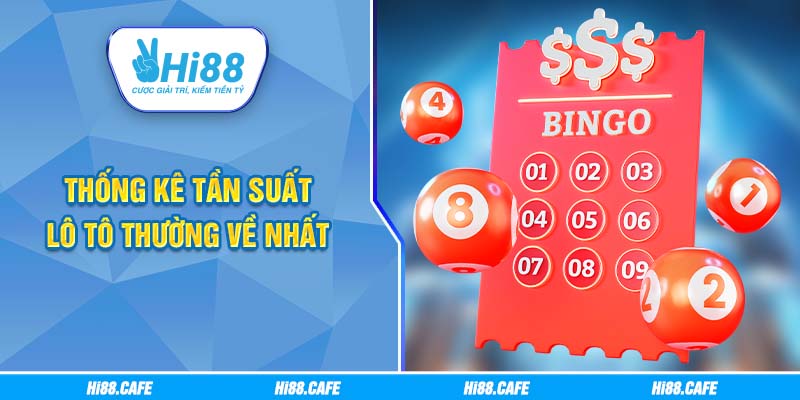 Thống kê tần suất lô tô thường về nhất