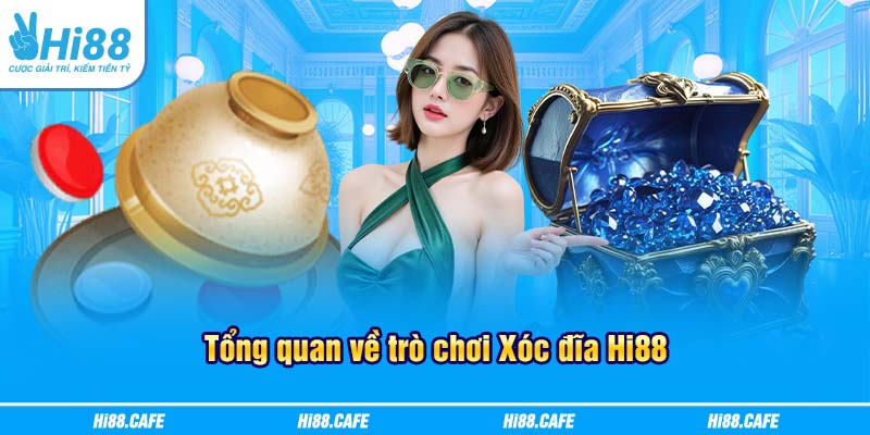 Tổng quan về trò chơi Xóc đĩa Hi88