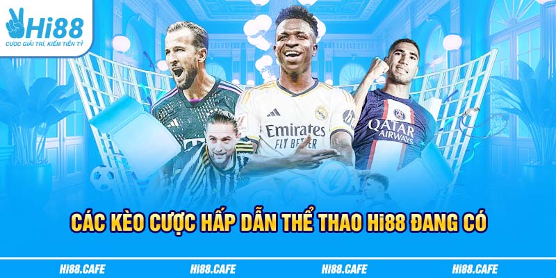 Các kèo cược hấp dẫn thể thao Hi88 đang có