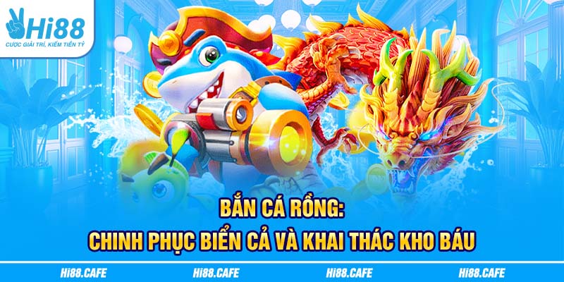 Bắn Cá Rồng: Chinh Phục Biển Cả và Khai Thác Kho Báu