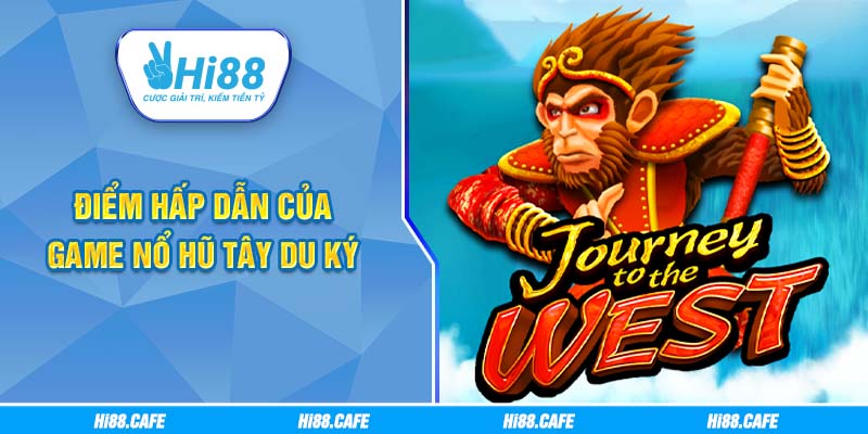 Điểm hấp dẫn của game nổ hũ Tây Du Kí