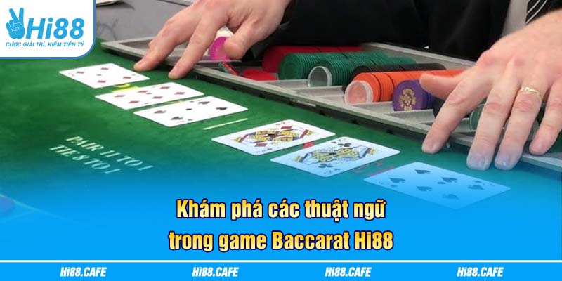 Các thuật ngữ cơ bản trong bài Baccarat Hi88