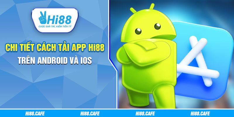 Chi tiết cách tải app Hi88 trên Android và iOS