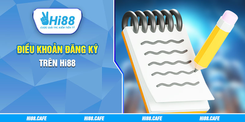 Điều khoản đăng ký trên Hi88