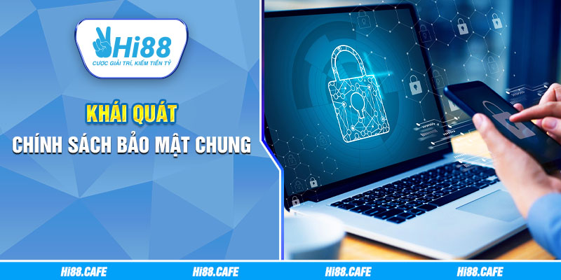 Khái quát chính sách bảo mật chung