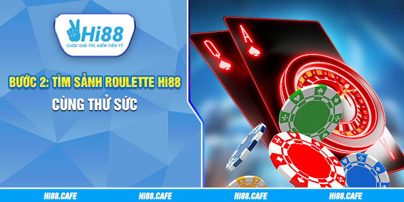Bước 2: Tìm sảnh Roulette Hi88 cùng thử sức