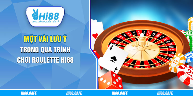 Một vài lưu ý trong quá trình chơi Roulette Hi88