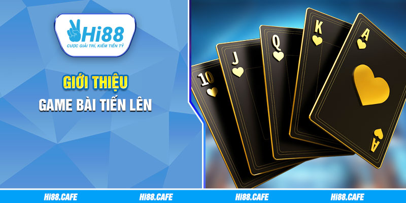 Giới thiệu game bài Tiến lên